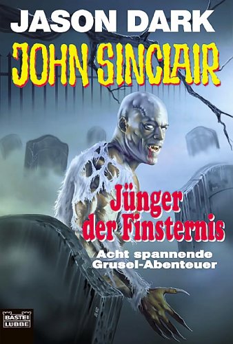 Jünger der Finsternis: 8 spannende Gruselabenteuer (John Sinclair. Bastei Lübbe Taschenbücher) Horror & Mystery