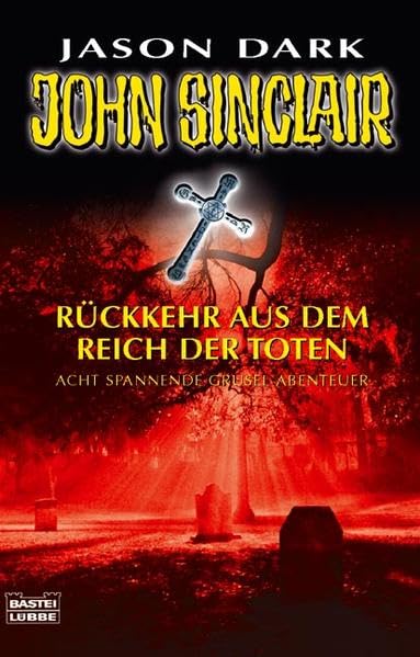 Rückkehr aus dem Reich der Toten (John Sinclair. Bastei Lübbe Taschenbücher) Horror & Mystery