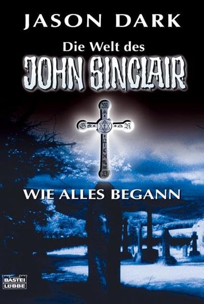 Wie alles begann: Vier spannende Kultgeschichten. Mein erster Fall; Die Nacht des Hexers; Das Leichenschauhaus der Lady L; Im Nachtclub der Vampire (John Sinclair. Bastei Lübbe Taschenbücher) Horror & Mystery