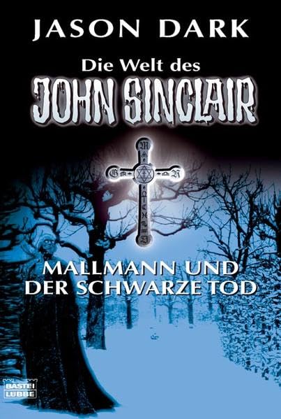 Mallmann und der Schwarze Tod: Die Welt des John Sinclair: Vier spannende Kultgeschichten. Die Drohung; Ein Friedhof am Ende der Welt; Das letzte ... (John Sinclair. Bastei Lübbe Taschenbücher) Horror & Mystery