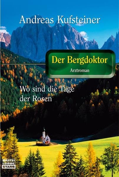 Wo sind die Tage der Rosen?: Der Bergdoktor (Bastei Lübbe Stars) Contemporary literature
