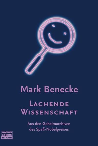 Lachende Wissenschaft: Aus den Geheimarchiven des Spaß-Nobelpreises (Bastei Lübbe Stars) Natural Sciences