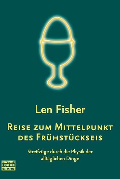 Reise zum Mittelpunkt des Frühstückseis: Streifzüge durch die Physik der alltäglichen Dinge (Bastei Lübbe Stars) Natural Sciences