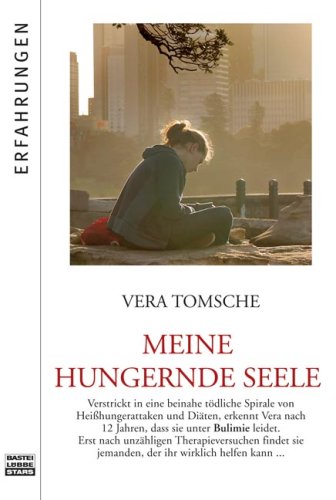 Meine hungernde Seele: Veras Körper ist ihr Feind, denn sie hat nur ein Ziel: Schlank zu werden (Bastei Lübbe Stars) Psychology