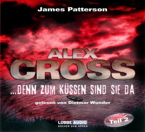...denn zum Küssen sind sie da: Alex Cross-Reihe - Teil 2. (Bastei Lübbe Stars) Contemporary literature