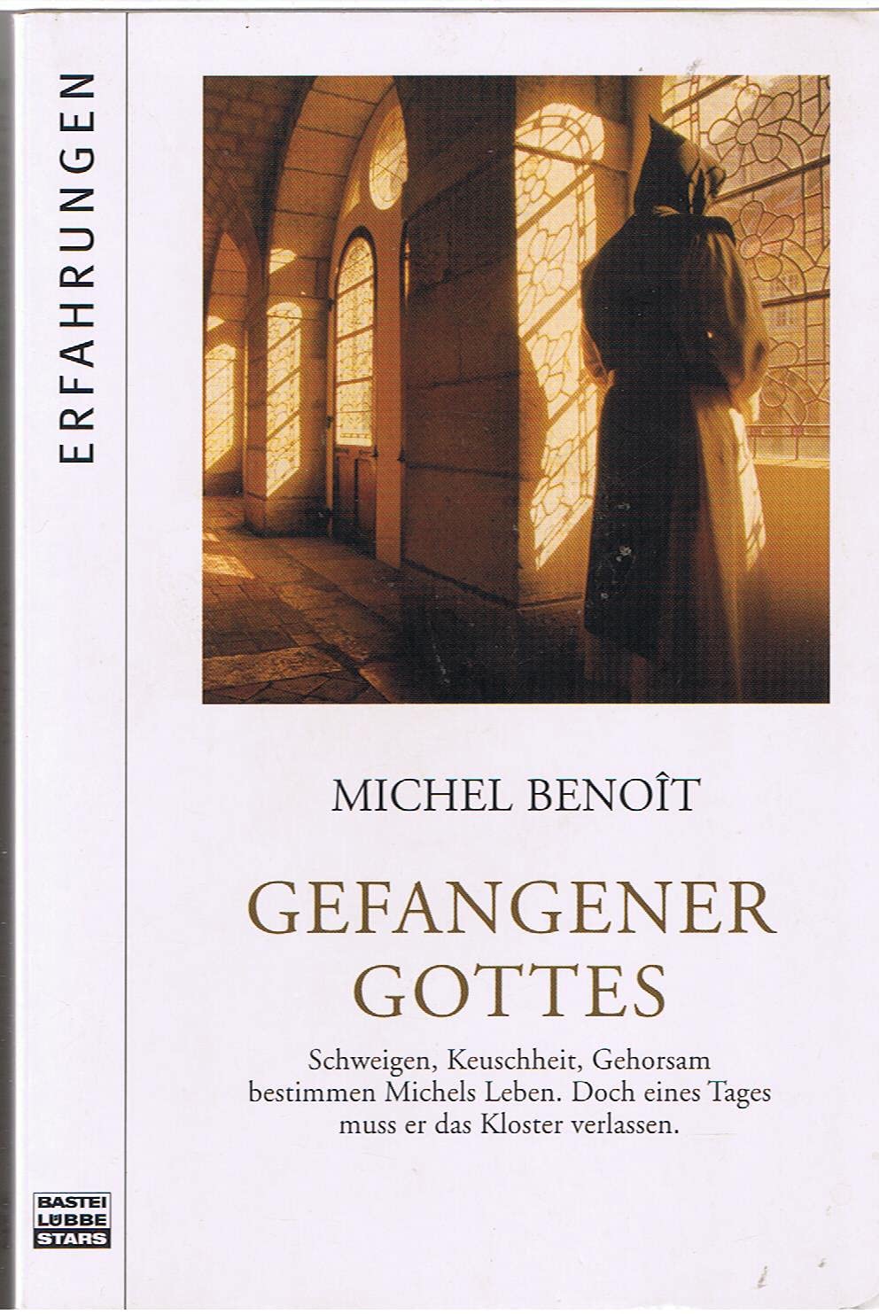 Gefangener Gottes: Schweigen, Keuschheit, Gehorsam bestimmen Michels Leben. Doch eines Tages muss er das Kloster verlassen (Bastei Lübbe Stars) Memories