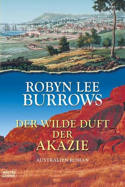 Der wilde Duft der Akazie: Australien-Roman: Australien-Roman. Deutsche Erstausgabe (Allgemeine Reihe. Bastei Lübbe Taschenbücher) Books