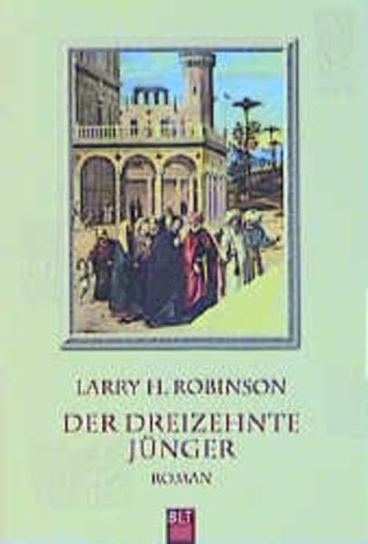 Der dreizehnte Jünger (BLT. Bastei Lübbe Taschenbücher) Historical Fiction