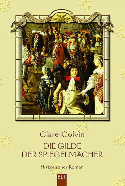 Die Gilde der Spiegelmacher: Historischer Roman (BLT. Bastei Lübbe Taschenbücher) Historical Fiction