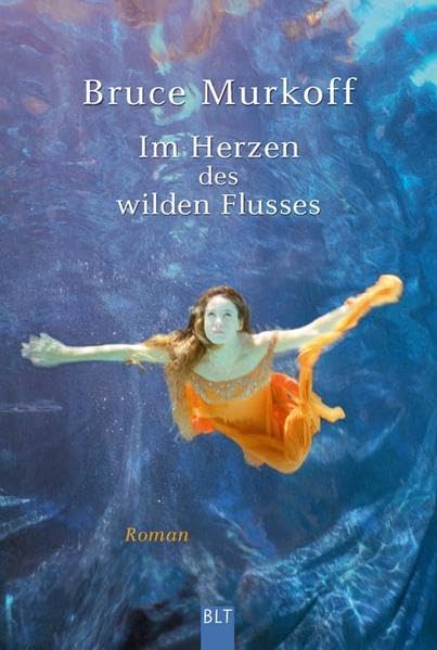 Im Herzen des wilden Flusses: Roman (BLT. Bastei Lübbe Taschenbücher) Books