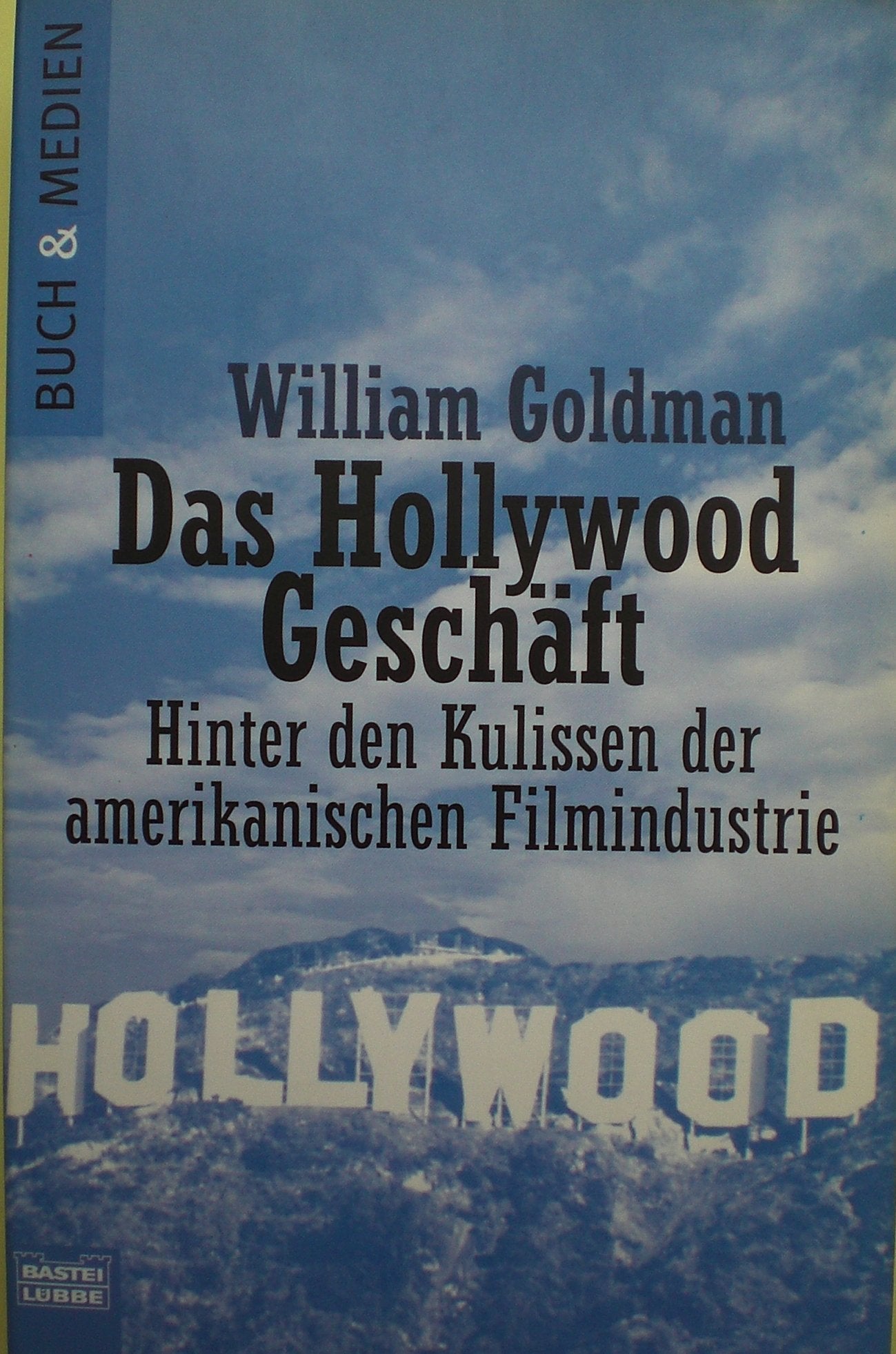 Das Hollywood-Geschäft. Hinter den Kulissen der amerikanischen Filmindustrie. (Buch und Medien. Bastei Lübbe Taschenbücher) Fiction Books