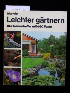 Leichter gärtnern. BLV Gartenhelfer mit 460 Fotos. 1. Auflage. Leisure, Home & Garden