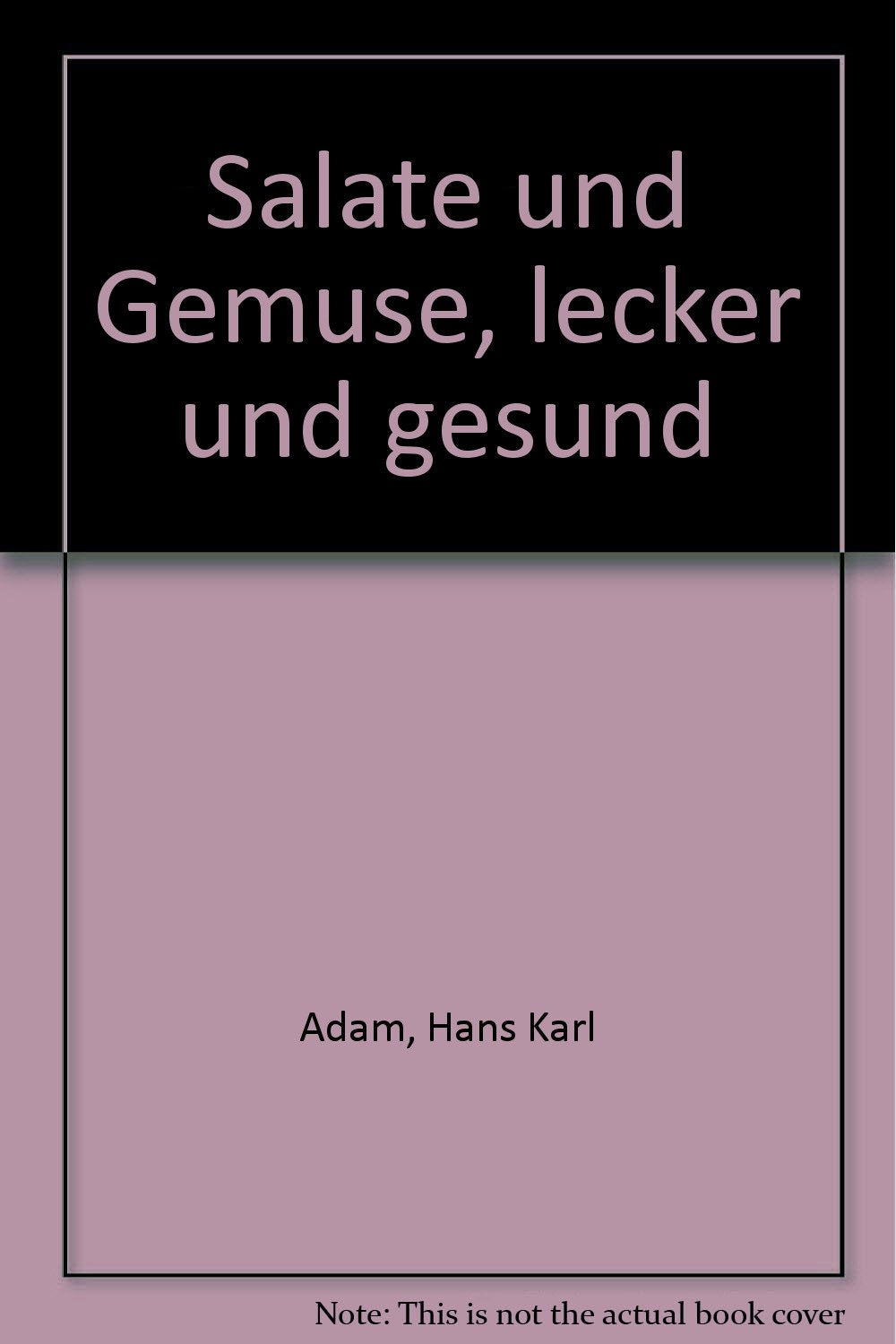 Salate und Gemüse lecker und gesund Books
