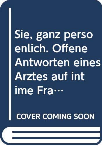 Sie, ganz persönlich. Offene Antworten eines Arztes auf intime Fragen der Frau Books