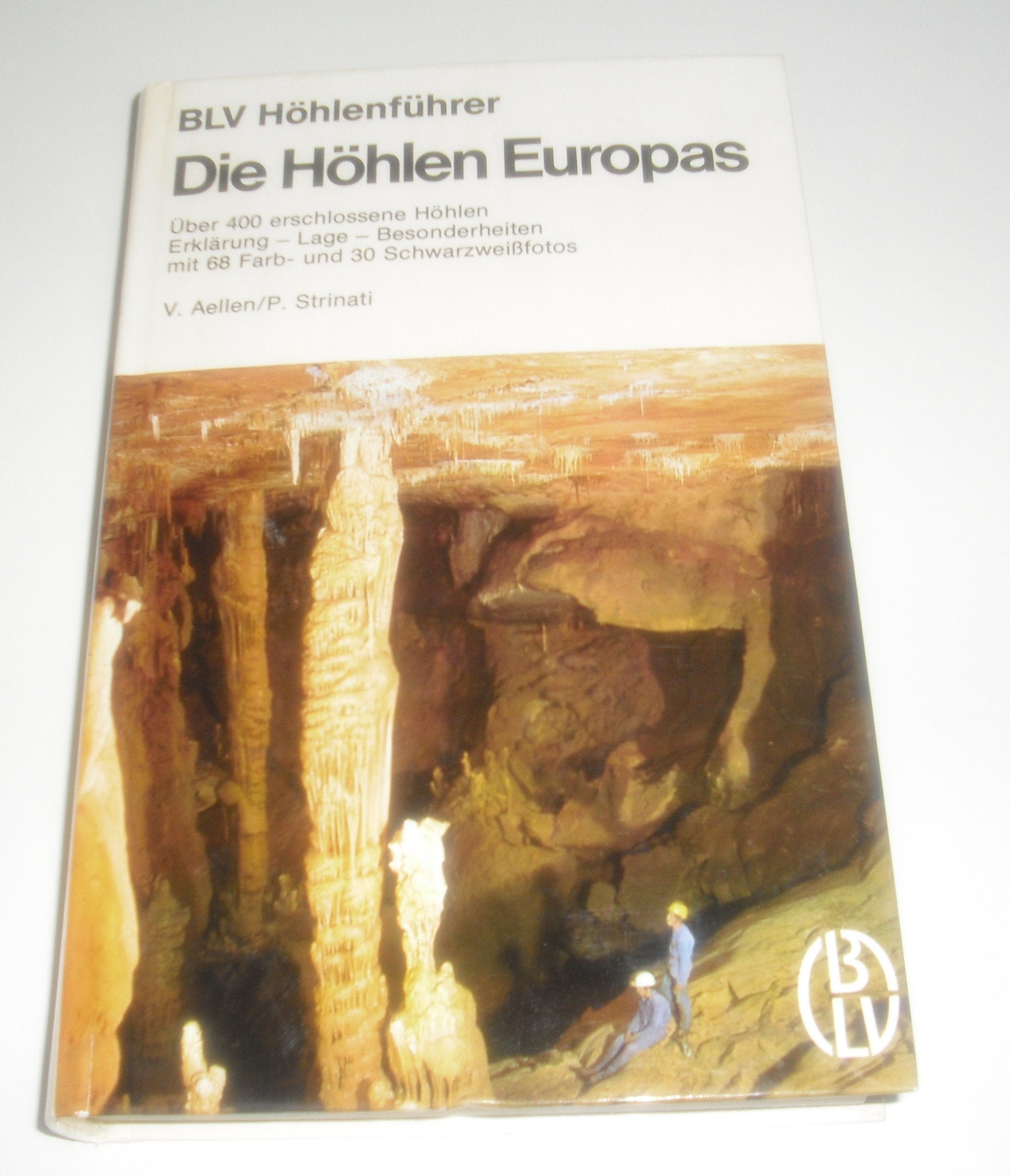 Die Höhlen Europas. Über 400 erschlossene Höhlen. Erklärung, Lage, Besonderheiten Geology & Geography