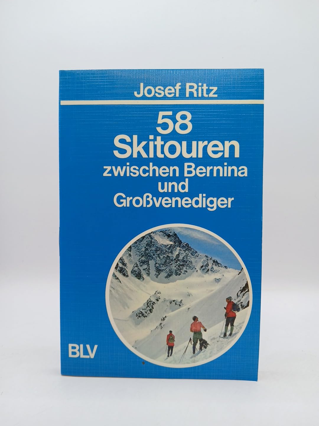 Achtundfünfzig Skitouren zwischen Bernina und Großvenediger Leisure & Fun