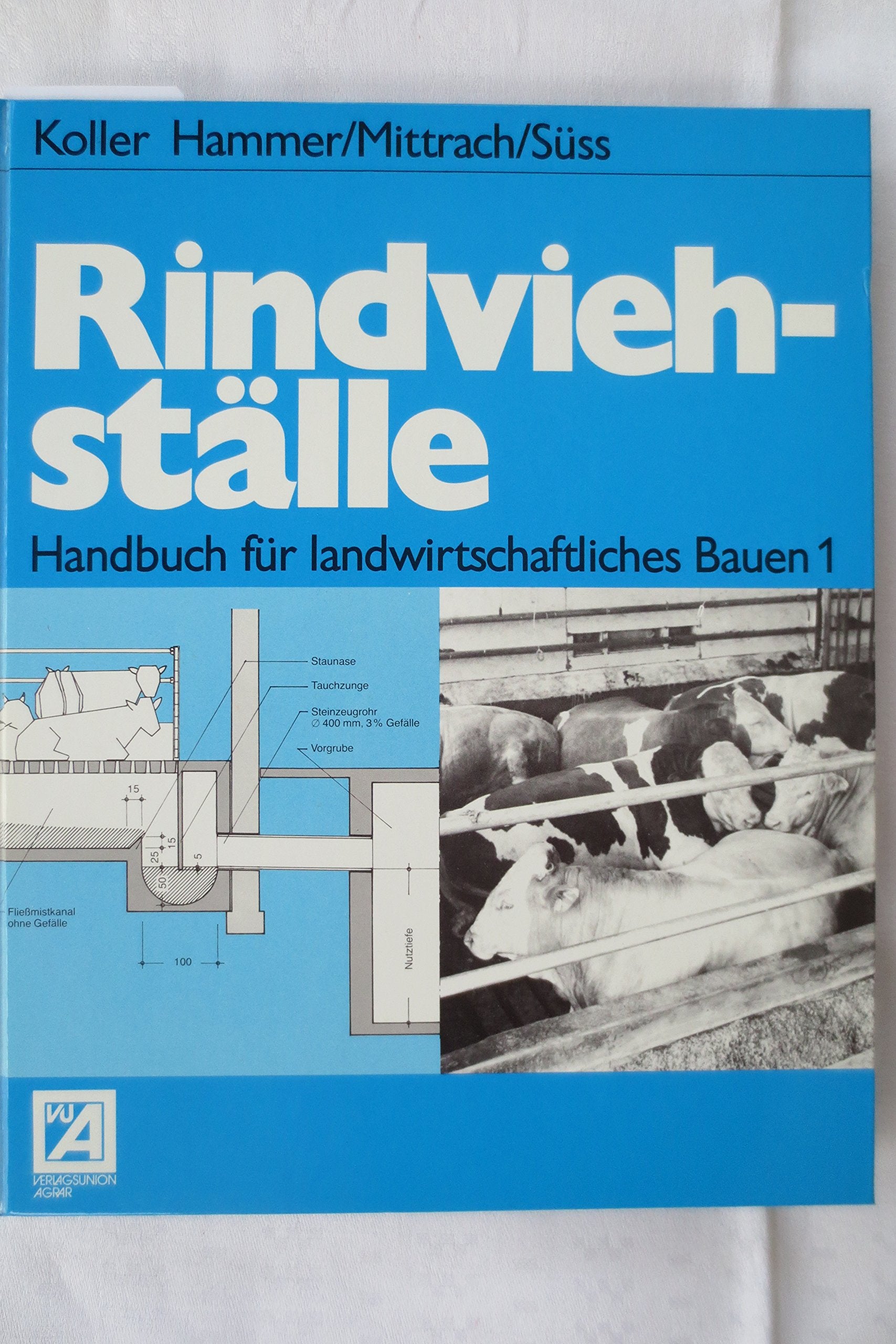Handbuch für landwirtschaftliches Bauen I. Rindviehställe Business & Technology