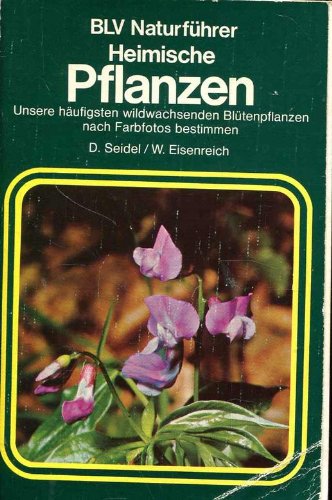 Heimische Pflanzen - unsere häufigsten wildwachsenden Blütenpflanzen nach Farbfotos bestimmen Books