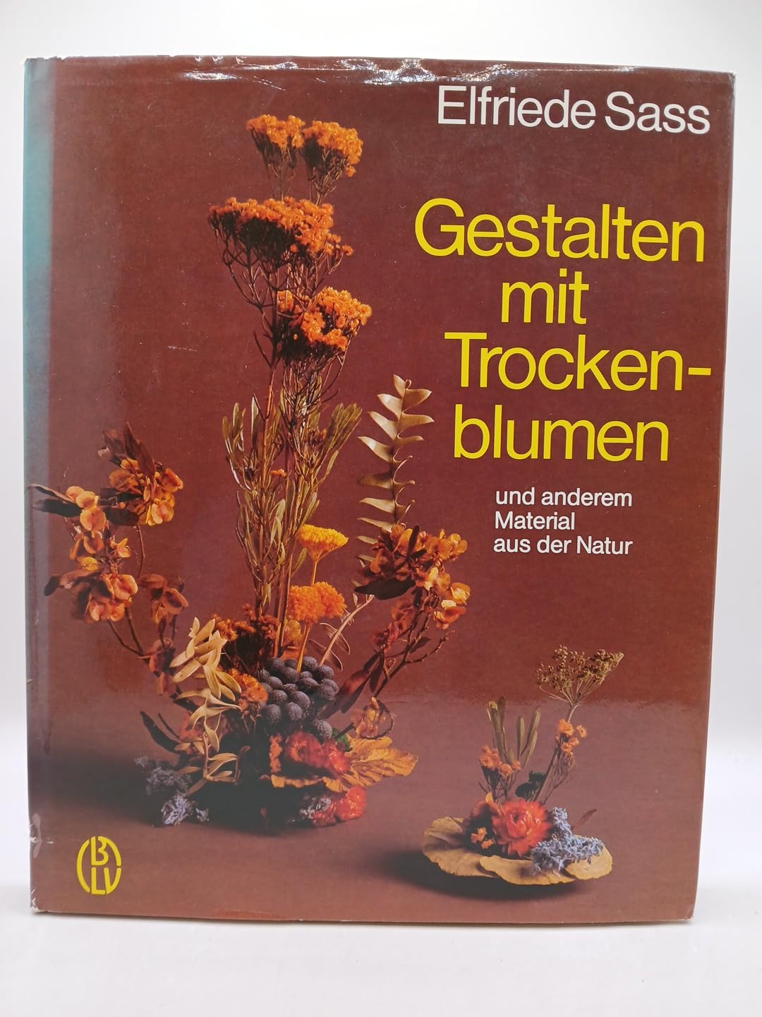 Gestalten mit Trockenblumen und anderem Material aus der Natur Books