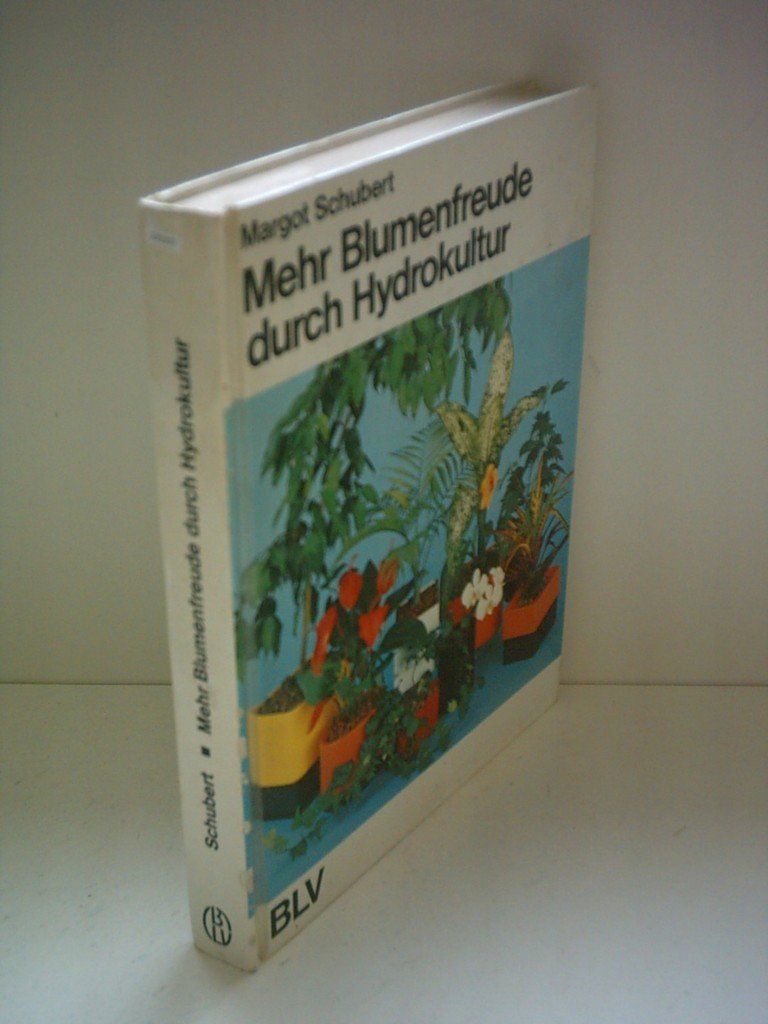 Margot Schubert: Mehr Blumenfreude durch Hydrokultur Books