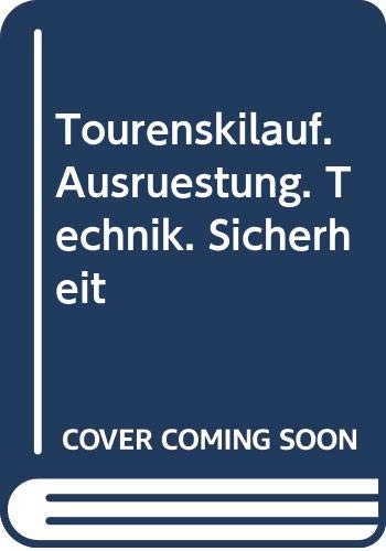 Tourenskilauf. Ausrüstung. Technik. Sicherheit Business & Technology