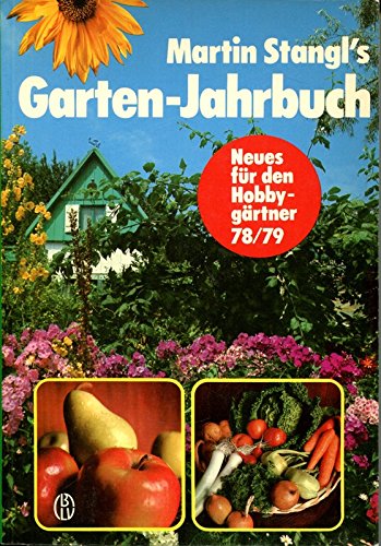 Martin Stangl's Garten - Jahrbuch. Neues für den Hobby- Gärtner 78/79 Leisure, Home & Garden