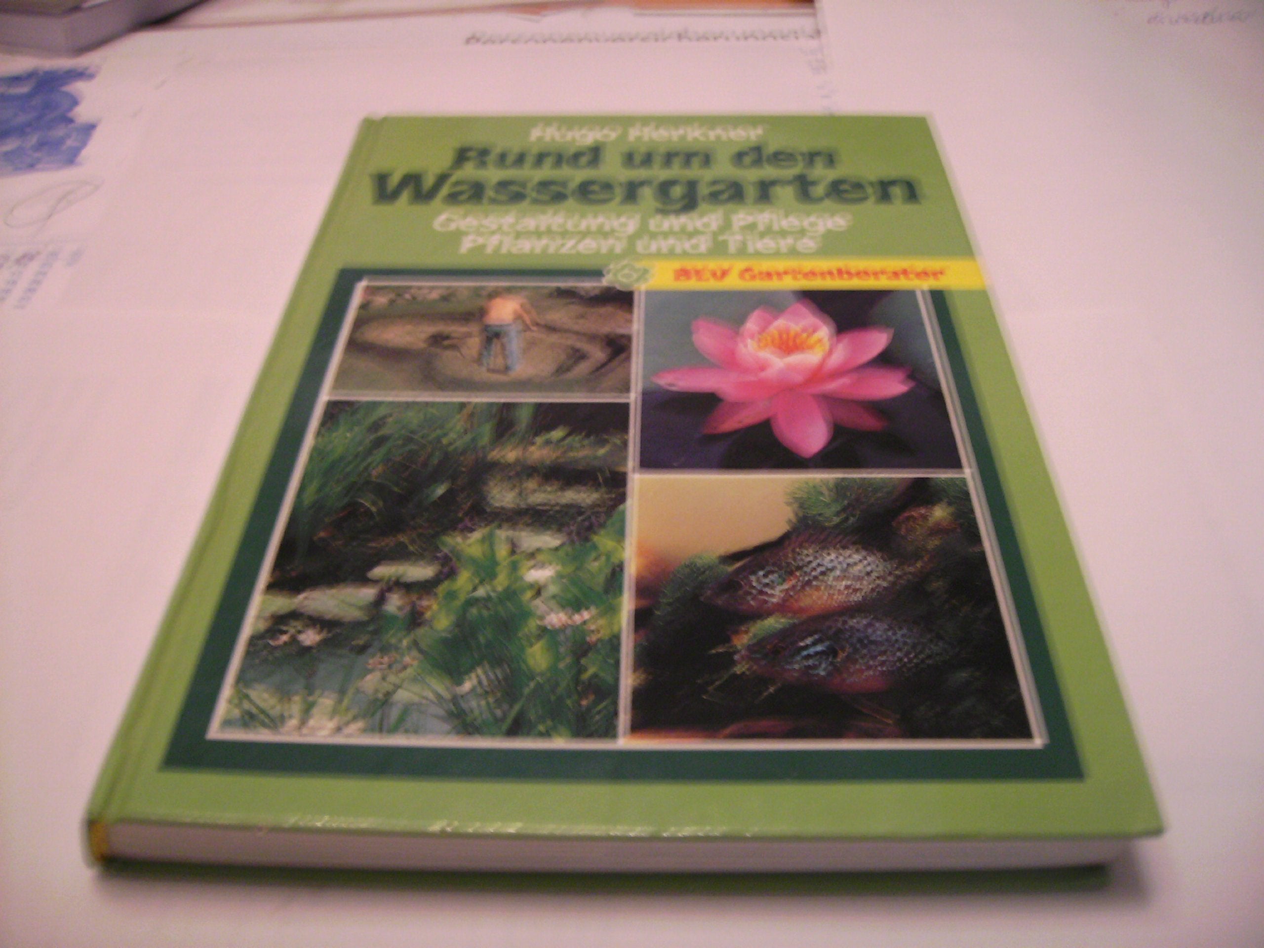 Rund um den Wassergarten. Anlage, Pflanzen, Tiere. Leisure, Home & Garden