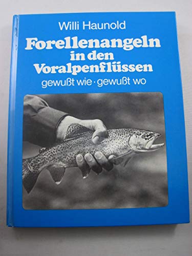 Forellenangeln in den Voralpenflüssen, gewußt wie - gewußt wo Natural Sciences