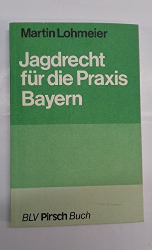 Jagdrecht für die Praxis, Bayern. Sammlung der wichtigsten Rechtsvorschriften für den Jäger Books