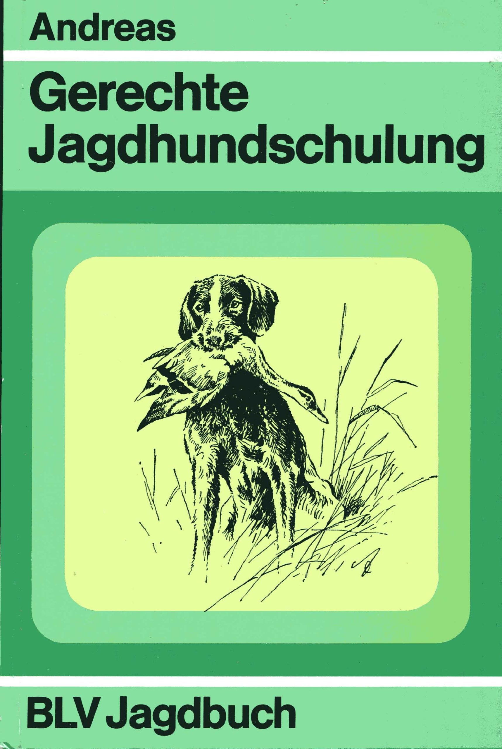Gerechte Jagdhundschulung durch planmäßige, Psyche und Individualität des Hundes berücksichtigende Abrichtung und leistungsfördernde Führung Natural Sciences