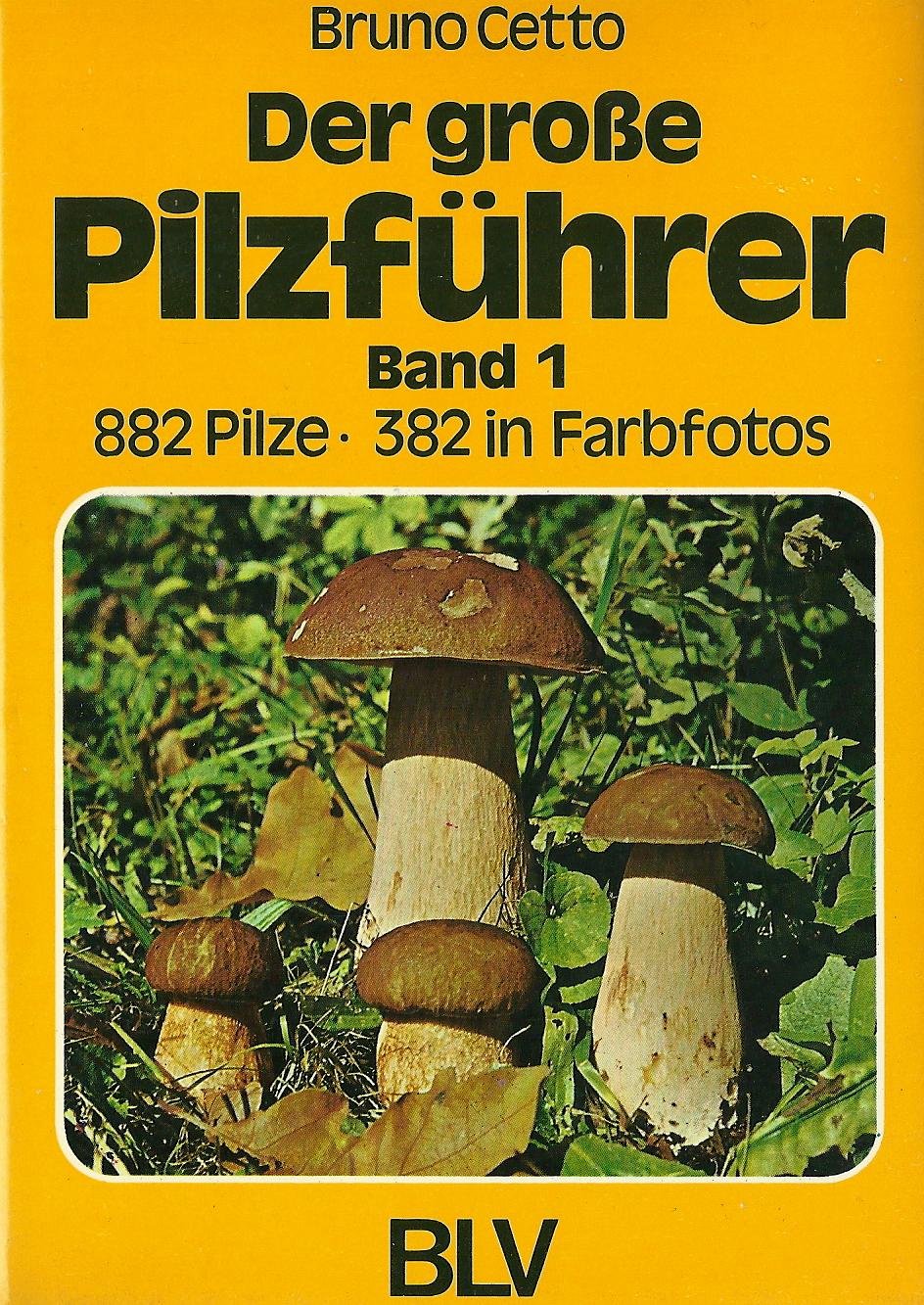 Der große Pilzführer. Band 1. 882 Pilze Natural Sciences