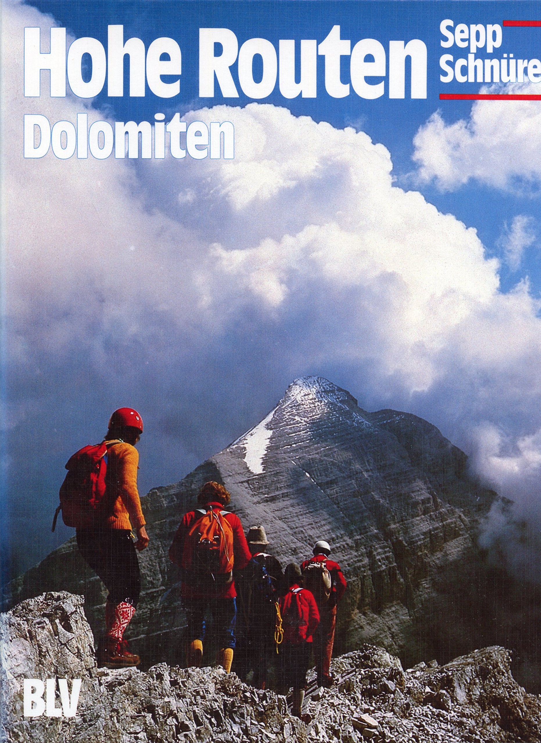 Die Dolomiten auf hohen Routen. Auf Normalwegen und Klettersteigen zu den höchsten Gipfeln Travel