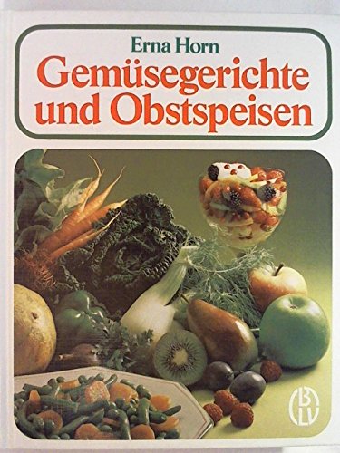 Gemüsegerichte und Obstspeisen. 646 Rezepte für die gesunde Küche Health, Nutrition & Fitness