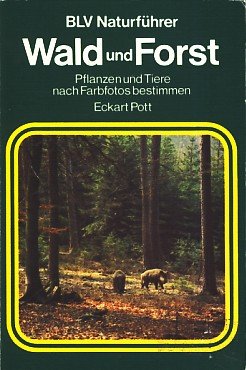 Wald und Forst. Pflanzen und Tiere nach Farbfotos bestimmen Natural Sciences