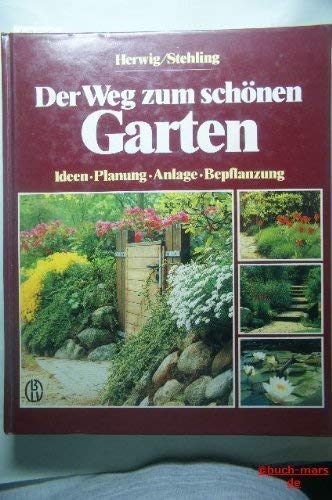 Der Weg zum schönen Garten. Ideen, Planung, Anlage, Bepflanzung Garden & Plants
