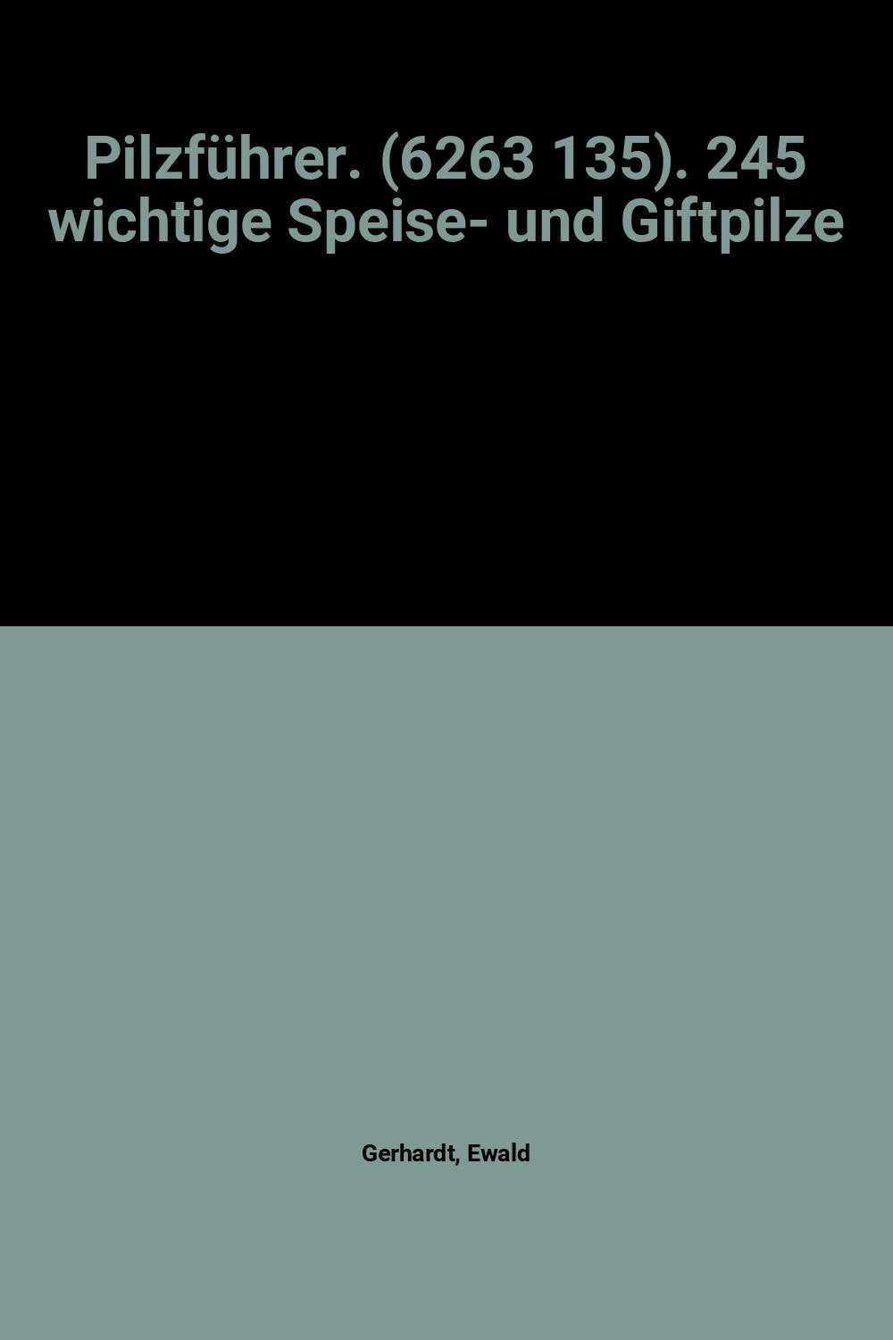 Pilzführer. (6263 135). 245 wichtige Speise- und Giftpilze Natural Sciences