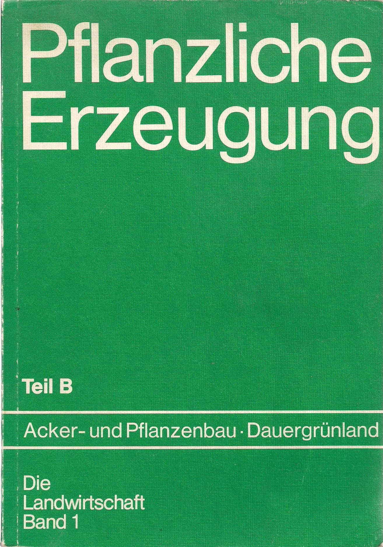 Pflanzliche Erzeugung. Acker- und Pflanzenbau / Dauergrünland book
