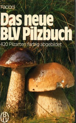 Das neue BLV Pilzbuch. 420 Pilzarten farbig abgebildet Natural Sciences