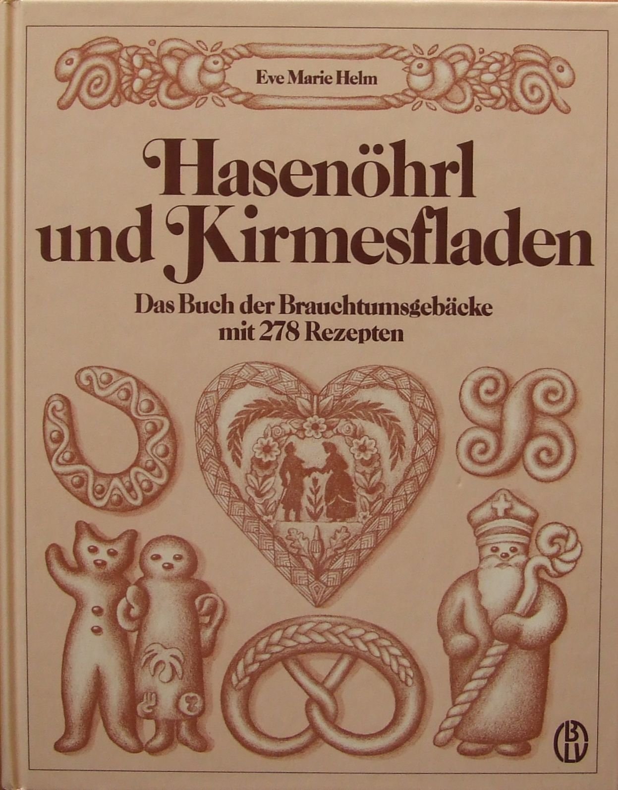 Hasenöhrl und Kirmesfladen. Das Buch der Brauchtumsgebäcke mit 278 Rezepten General education