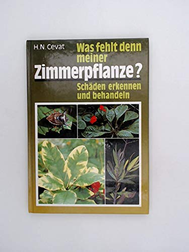 Was fehlt denn meiner Zimmerpflanze? Schäden erkennen und behandeln by Cevat,... book