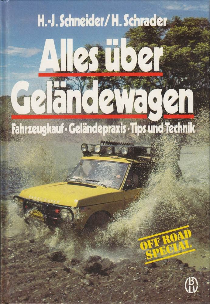 Alles über Geländewagen. Fahrzeugkauf, Geländepraxis, Tips und Technik Business & Technology