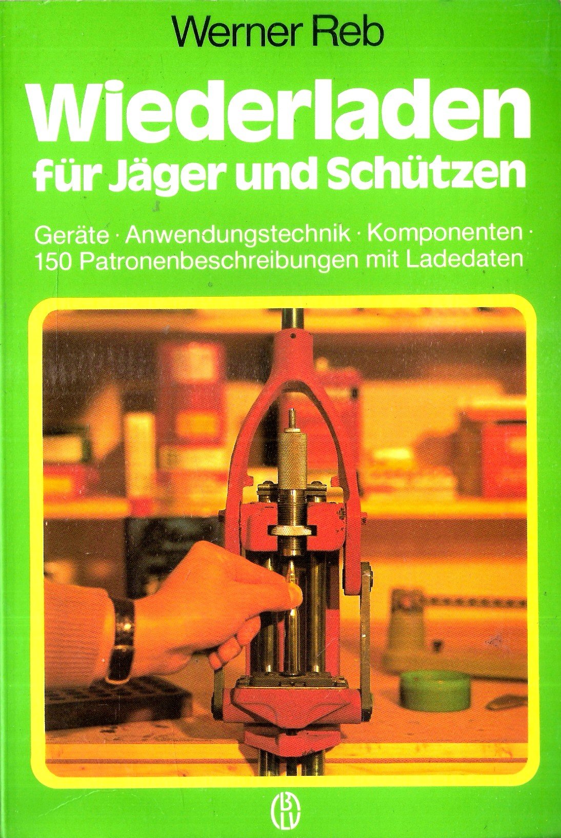 Wiederladen für Jäger und Schützen. Geräte, Anwendungstechnik, Komponenten, 150 Patronenbeschreibung mit Ladedaten Medicine
