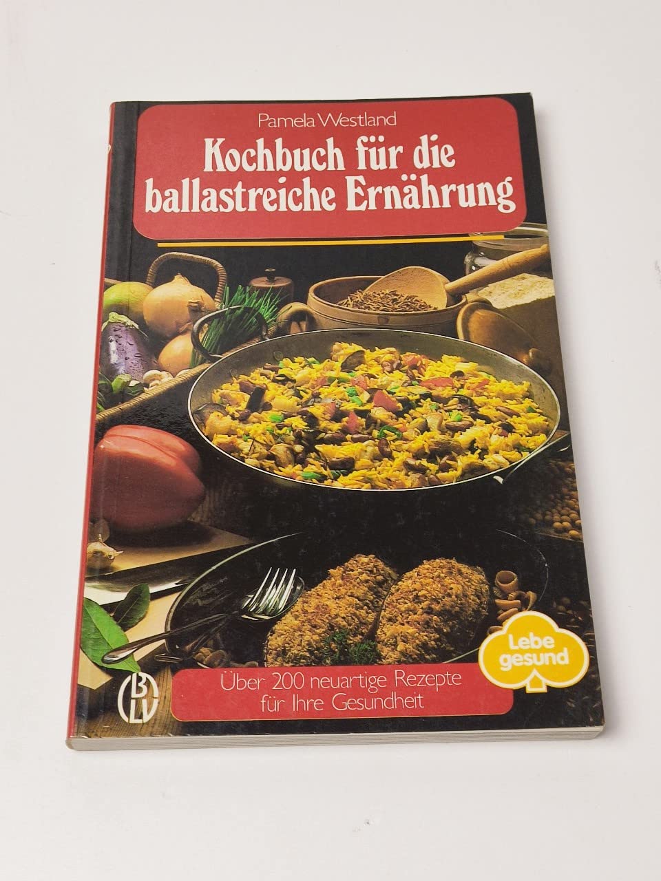 Kochbuch für die ballastreiche Ernährung. Über 200 neuartige Rezepte für Ihre Gesundheit Books