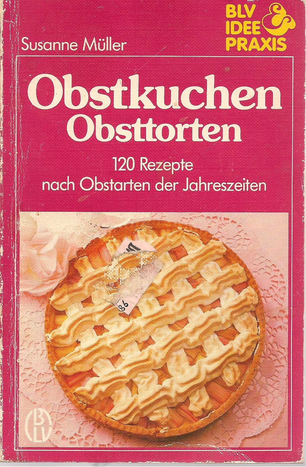 Obstkuchen, Obsttorten. 120 Rezepte nach Obstarten der Jahreszeiten Garden & Plants