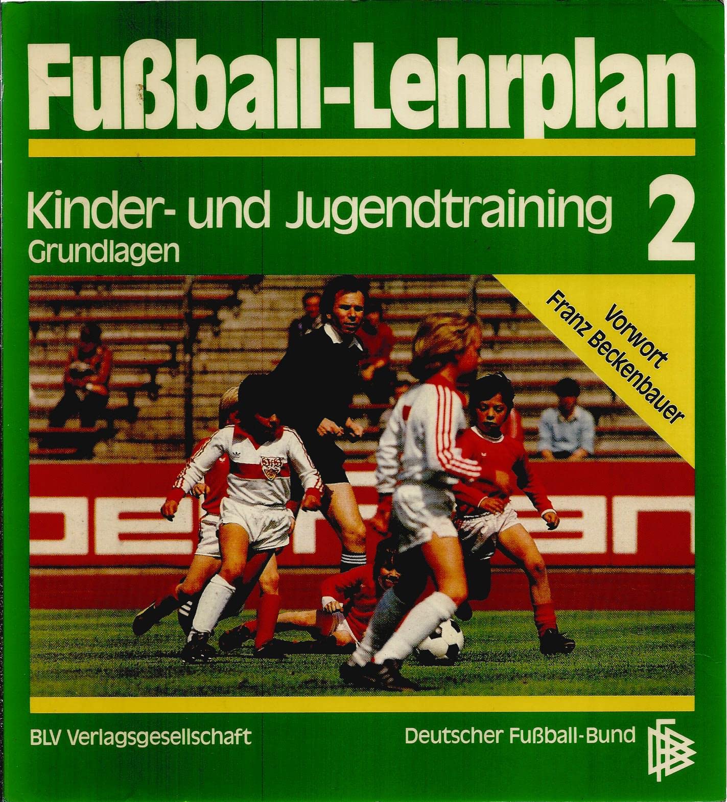 Fußball - Lehrplan II: Kinder- und Jugendtraining. Grundlagen Books