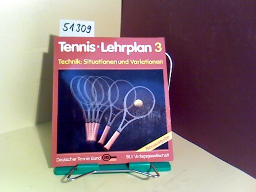 Tennis-Lehrplan 3. Technik: Situationen und Variationen. Deutscher Tennis Bund. Leisure & Fun