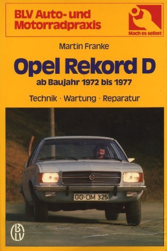 Opel Rekord D ab Baujahr 1973. Typ 1,7 Liter, 1,9 Liter, 2,0 Liter, 2,1 Liter Diesel. Technik, Wartung, Reparatur. Business & Technology