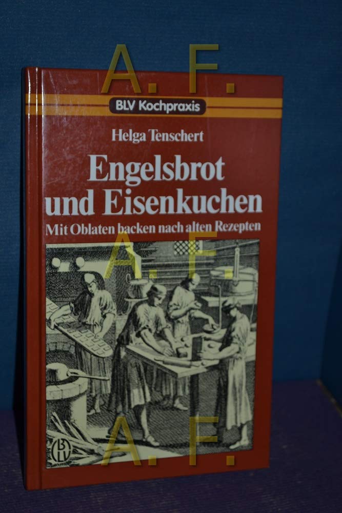 Engelsbrot und Eisenkuchen. Mit Oblaten backen nach alten Rezepten Books