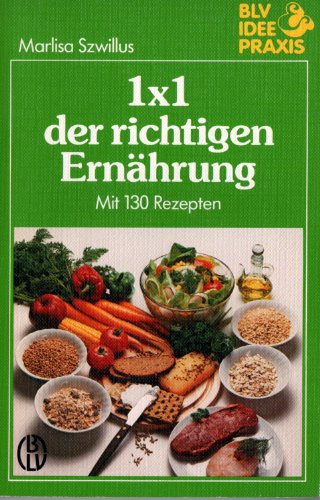 Einmaleins der richtigen Ernährung. Mit 130 Rezepten Health, Nutrition & Fitness