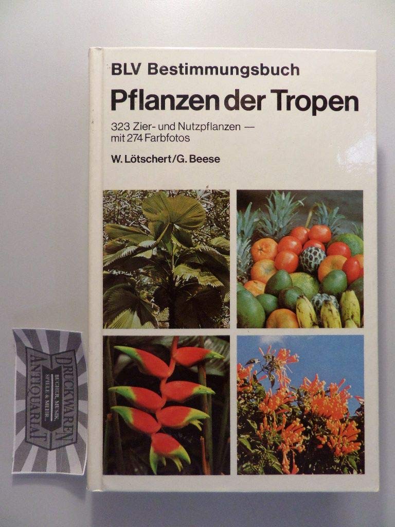 BLV Bestimmungsbuch: PFLANZEN DER TROPEN / 323 Zier- und Nutzpflanzen mit 274 Farbfotos Garden & Plants